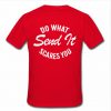 Do What Send It Scares You T-Shirt back