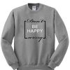 Don't Worry Be Happy sweatshirt