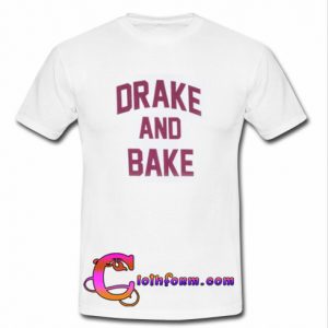 Drake And Bake T-Shirt