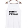 Eat Pussy its Vegan Tank Top