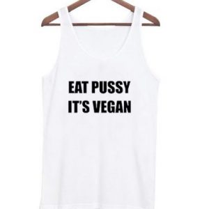 Eat Pussy its Vegan Tank Top