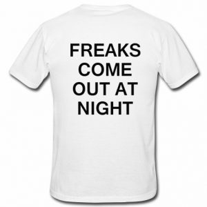 Freaks Come Out At Night T Shirt Back