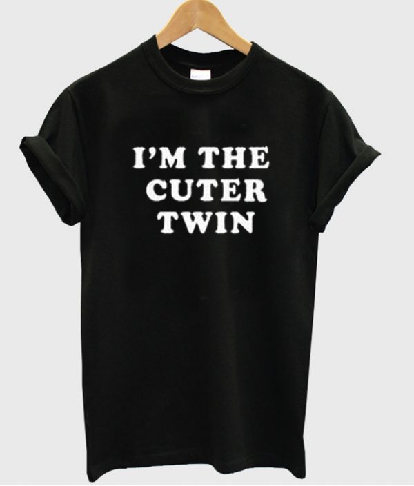 I'm The Cuter Twin T-shirt