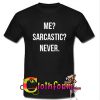 Me Sarcastic Never T-Shirt