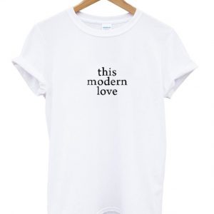 This Modern Love T-Shirt