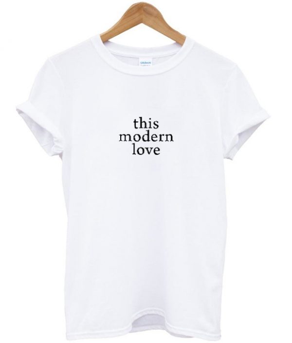 This Modern Love T-Shirt