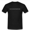 fuck you we do what we want T-Shirt