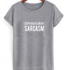 i speak fluent sarcasm T-shirt