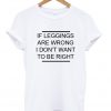 if leggings are wrong T-shirt