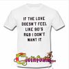if the love T-shirt