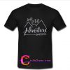 And so the adventure begins T-shirt