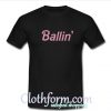Ballin T-Shirt