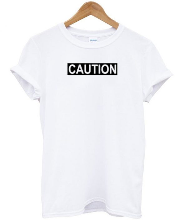 Caution T-shirt