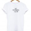 Do Nothing Club T-shirt