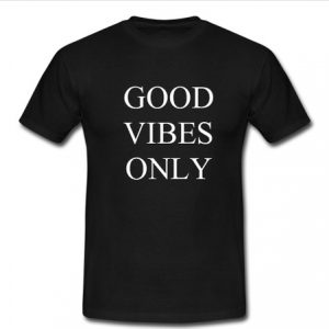 Good Vibes Only T-shirt