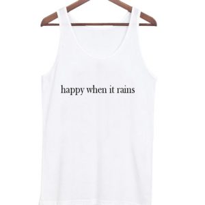 Happy when it rains Tank Top