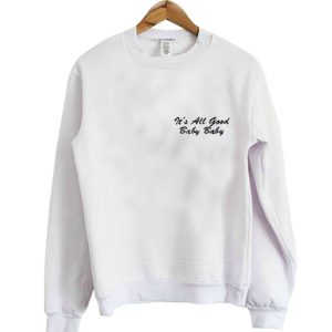 It's All Good Baby Baby Sweatshirt