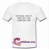 keep rolling your eyes quote T-shirt