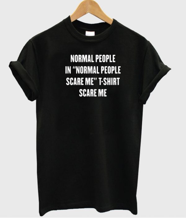 Normal people T-shirt