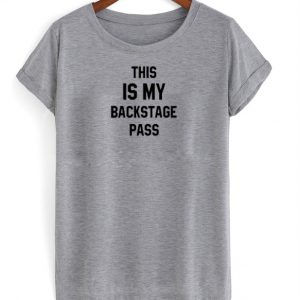 This is my backstage pass T-shirt