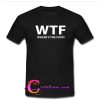 WTF T-shirt