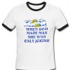 When God Made Man She Was Only Joking Ringer Shirt