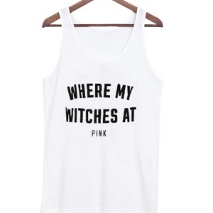 Where My Witches At Pink Tank top