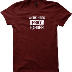 Work Hard pray harder T-shirt