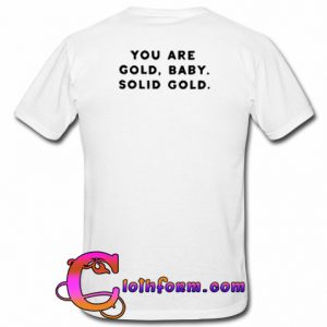 You are Gold Baby Solid Gold T-shirt back