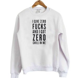 i give zero fucks sweatshirt