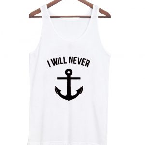 i will never Tank top