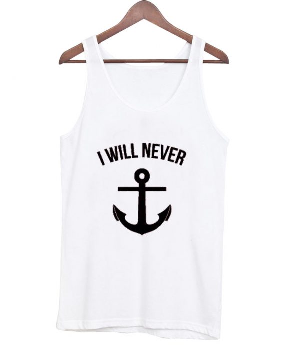 i will never Tank top