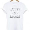 lattes & lipstick T-shirt