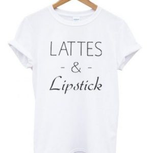 lattes & lipstick T-shirt