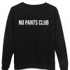 no pants club sweatshirt back
