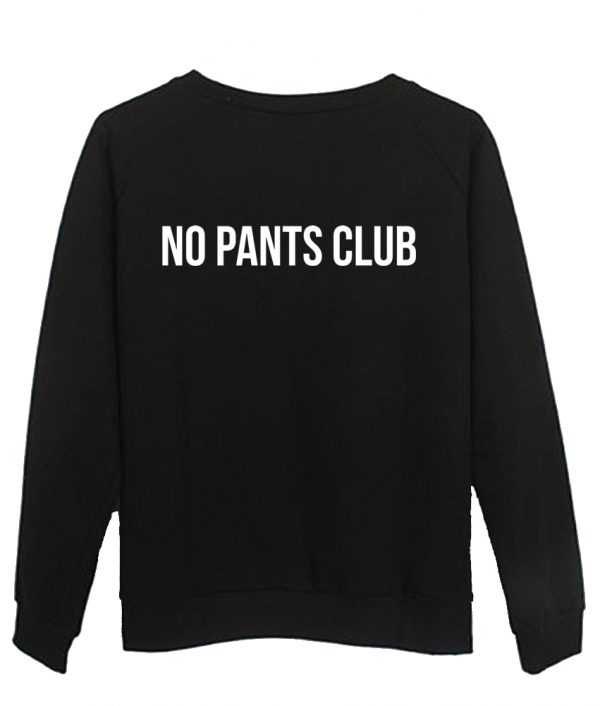 no pants club sweatshirt back