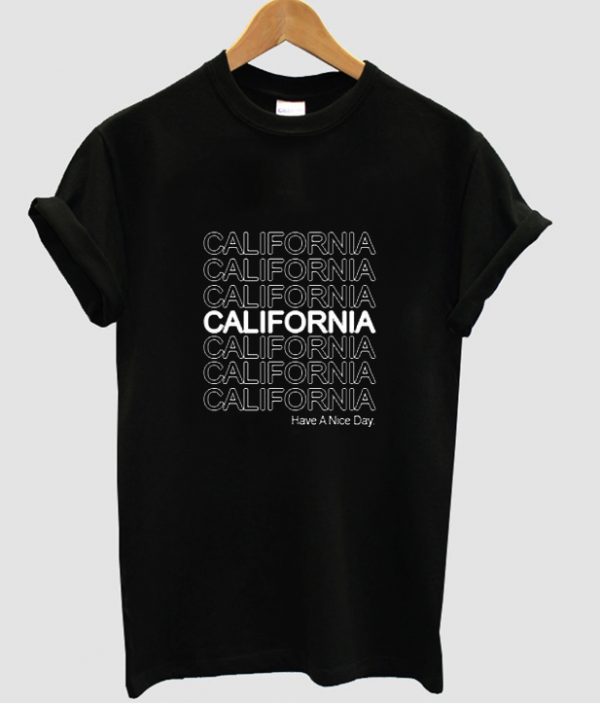 California have a nive day t shirt