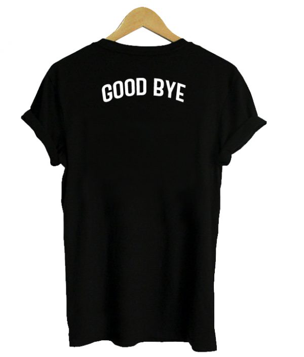 Good bye back t shirt