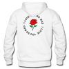 I love you so bad rose back hoodie