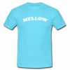 Mellow t shirt