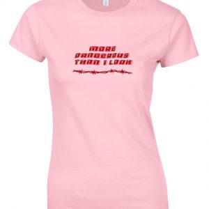 More Dangerous Than I Look Light t shirt