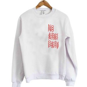 No after party sweatshirt