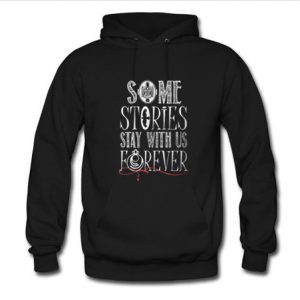 Some Stories Stay With Us Forever Hoodie