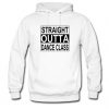 Straight Outta Dance Class Hoodie