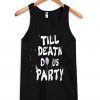 Till Death Do Us Party tanktop