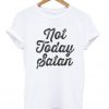 not today satan t shirt