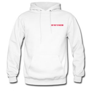 say no to racism hoodie