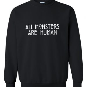 All monsters are human Sweatshirt