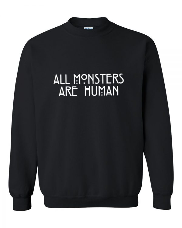 All monsters are human Sweatshirt