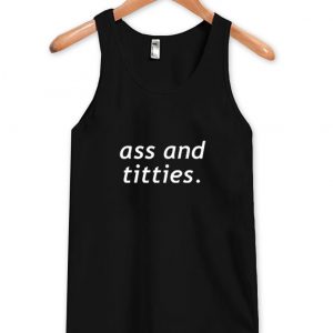 Ass and Titties Tanktop